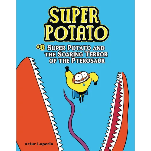 Super Potato and the Soaring Terror of the Pterosaur: Book 8 - Library Binding