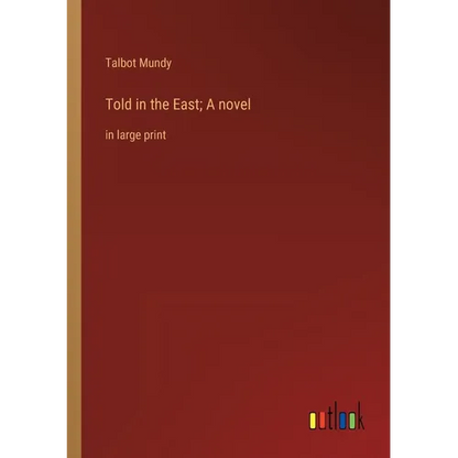 Told in the East; A novel: in large print - Paperback