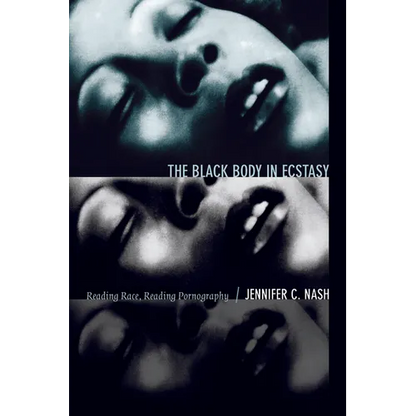 The Black Body in Ecstasy: Reading Race, Reading Pornography - Paperback