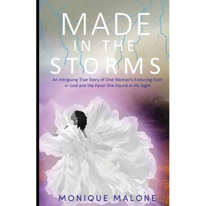 Made in the Storms: An Intriguing True Story of One Woman's Enduring Faith in God and the Favor She Found in His Sight - Paperback