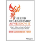 The End of Leadership as We Know It: What It Takes to Lead in Today's Volatile and Complex World - Hardcover