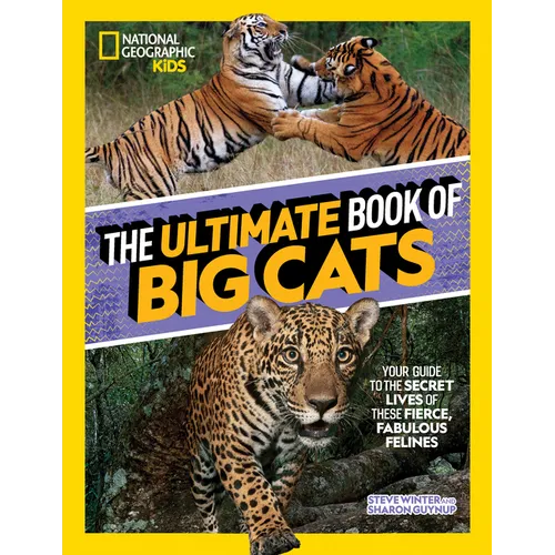 The Ultimate Book of Big Cats: Your Guide to the Secret Lives of These Fierce, Fabulous Felines - Hardcover