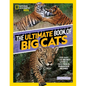 The Ultimate Book of Big Cats: Your Guide to the Secret Lives of These Fierce, Fabulous Felines - Hardcover