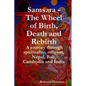 Samsara - The Wheel of Birth, Death and Rebirth: A journey through spirituality, religion, Nepal, Bali, Cambodia and India - Paperback
