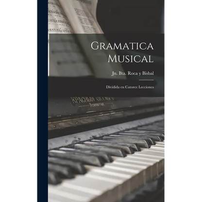 Gramatica musical: Dividida en catorce lecciones - Hardcover