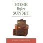 Home Before Sunset: The Sacred Journey of an Unordinary Life - Hardcover