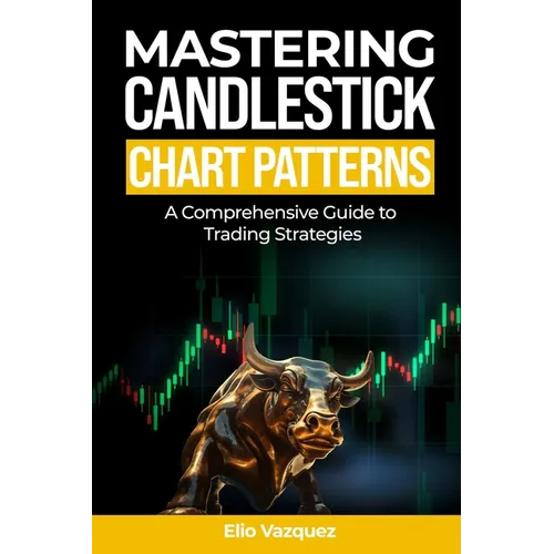 Mastering Candlesticks Chart Patterns: A comprehensive Guide to Trading Strategies - Paperback