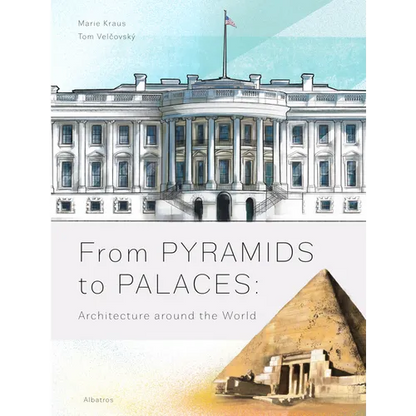 From Pyramids to Palaces: Architecture Around the World - Hardcover