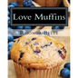 Love Muffins: 60 Super #Delish Muffin Recipes - Paperback
