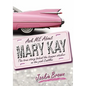 Ask Me about Mary Kay: The True Story Behind the Bumper Sticker on the Pink Cadillac - Hardcover