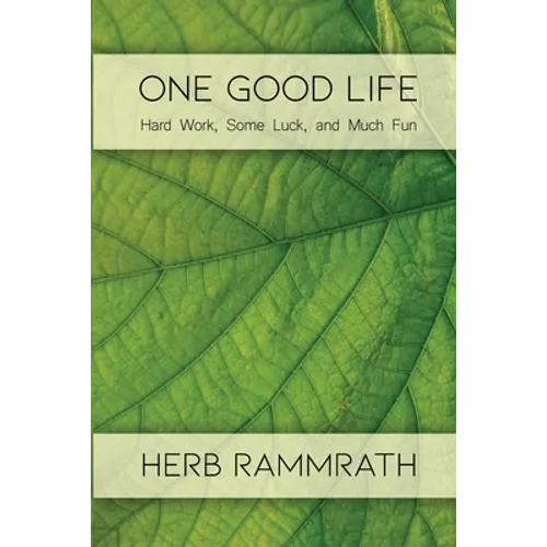One Good Life: Hard Work, Some Luck, and Much Fun - Paperback