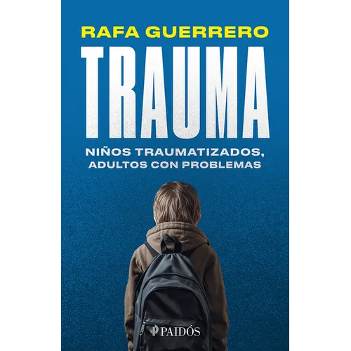 Trauma: Niños Traumatizados, Adultos Con Problemas / Trauma: Traumatized Children, Troubled Adults - Paperback