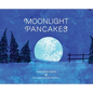 Moonlight Pancakes - Hardcover