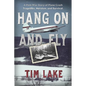 Hang on and Fly: A Post-War Story of Plane Crash Tragedies, Heroism, and Survival - Paperback
