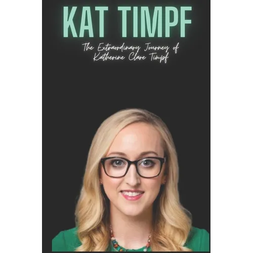 Kat Timpf: The Extraordinary Journey of Katherine Clare Timpf - Paperback