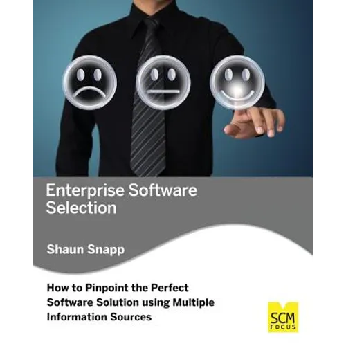 Enterprise Software Selection: How to Pinpoint the Perfect Software Solution Using Multiple Information Sources - Paperback