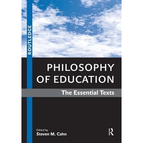 Philosophy of Education: The Essential Texts - Paperback