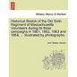 Historical Sketch of the Old Sixth Regiment of Massachusetts Volunteers During Its Three Campaigns in 1861, 1862, 1863 and 1864, ... Illustrated by Ph - Paperback