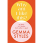 Why Am I Like This?: My Brain Isn't Broken (and Neither Is Yours) - Hardcover