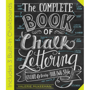The Complete Book of Chalk Lettering: Create and Develop Your Own Style - Includes 3 Built-In Chalkboards - Hardcover