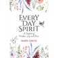 Every Day Spirit: A Daybook of Wisdom, Joy and Peace - Hardcover