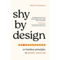 Shy by Design: 12 Timeless Principles to Quietly Stand Out - Hardcover