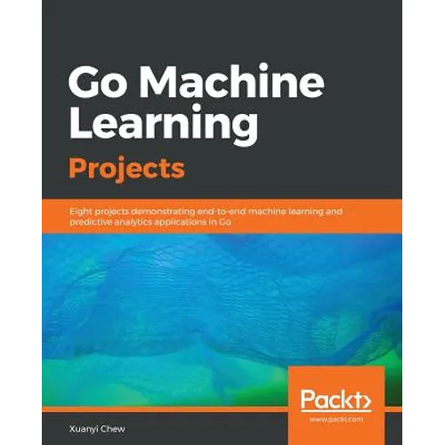 Go Machine Learning Projects - Paperback