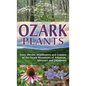 Ozark Plants: Trees, Shrubs, Wildflowers and Grasses of the Ozark Mountains of Arkansas, Missouri and Oklahoma - Hardcover