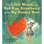 The Little Mouse, the Red Ripe Strawberry, and the Big Hungry Bear Board Book - Board Book