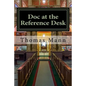 Doc at the Reference Desk: Small Stories in a Large Library - Paperback