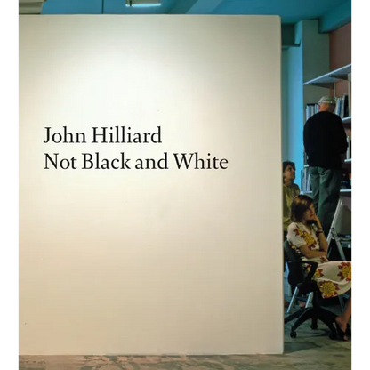 John Hilliard: Not Black and White - Paperback