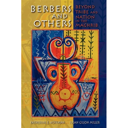Berbers and Others: Beyond Tribe and Nation in the Maghrib - Paperback