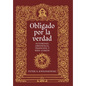 Obligado por la verdad: Autoridad, obediencia, tradición y bien común - Hardcover