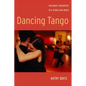 Dancing Tango: Passionate Encounters in a Globalizing World - Paperback