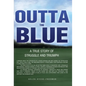 Outta the Blue: A True Story of Struggle and Triumph - Hardcover