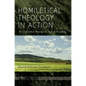 Homiletical Theology in Action: The Unfinished Theological Task of Preaching - Hardcover