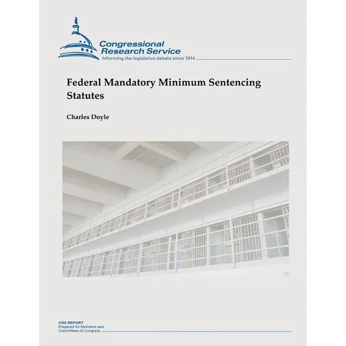 Federal Mandatory Minimum Sentencing Statutes - Paperback