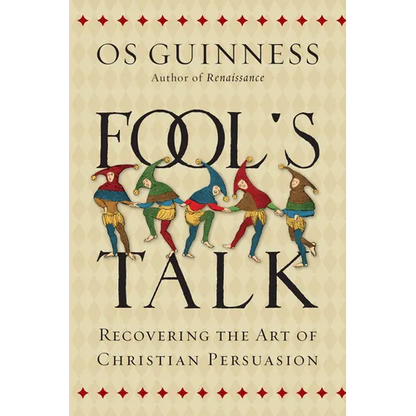 Fool's Talk: Recovering the Art of Christian Persuasion - Paperback