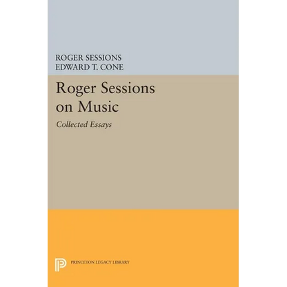 Roger Sessions on Music: Collected Essays - Paperback
