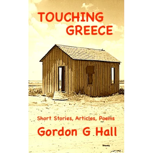 Touching Greece: Short Stories, Articles, and Poems - Paperback