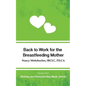 Back to Work for the Breastfeeding Mother: Excerpt from Working and Breastfeeding Made Simple - Paperback