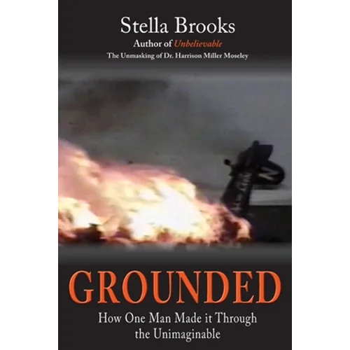 Grounded: How One Man Made it Through the Unimaginable - Paperback