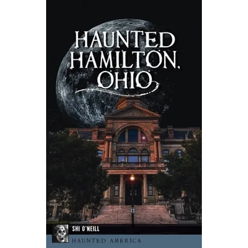 Haunted Hamilton, Ohio - Hardcover