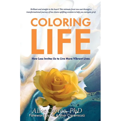 Coloring Life: How Loss Invites Us to Live More Vibrant Lives - Paperback