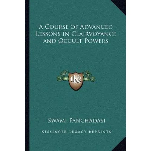A Course of Advanced Lessons in Clairvoyance and Occult Powers - Paperback