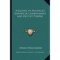 A Course of Advanced Lessons in Clairvoyance and Occult Powers - Paperback