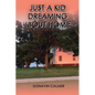 Just A Kid Dreaming 'Bout Home - Paperback