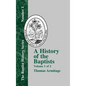 A History of the Baptists: Traced by Their Vital Principles and Practices, from the Time of Our Lord and Saviour Jesus Christ to the Year 1886 - Hardcover
