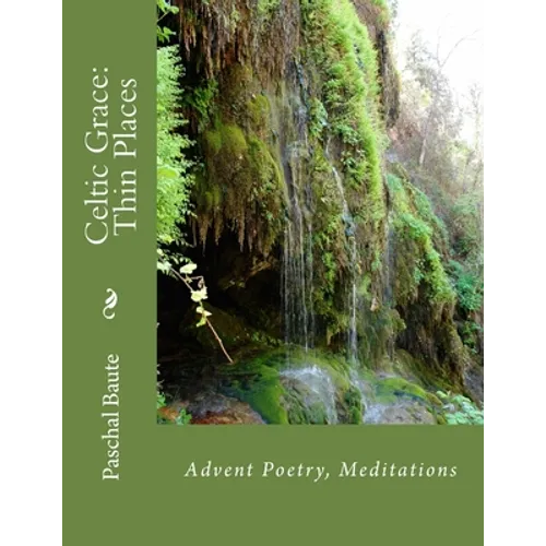 Celtic Grace: Thin Places: Advent Poems, Meditations - Paperback