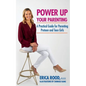 Power Up Your Parenting: A Practical Guide for Parenting Preteen and Teen Girls - Paperback